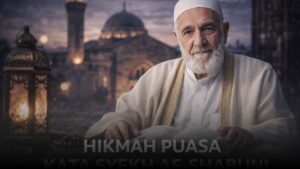 Hikmah Puasa Kata Syekh As-Shabuni