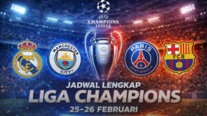 Jadwal Lengkap Liga Champions 25-26 Februari