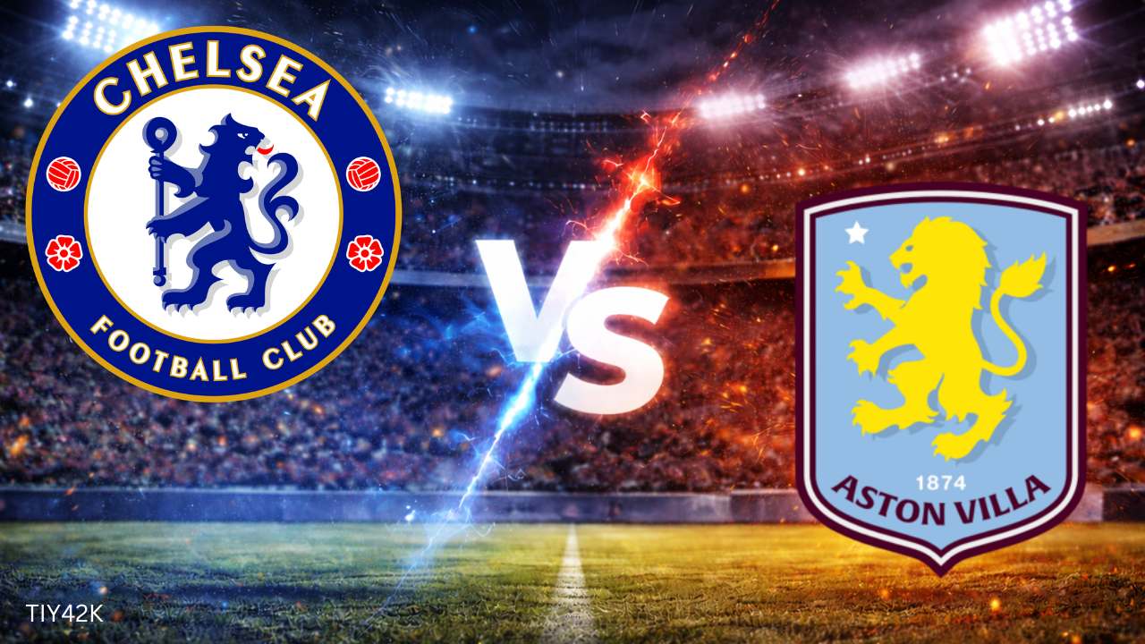 Prediksi Aston Villa vs Chelsea