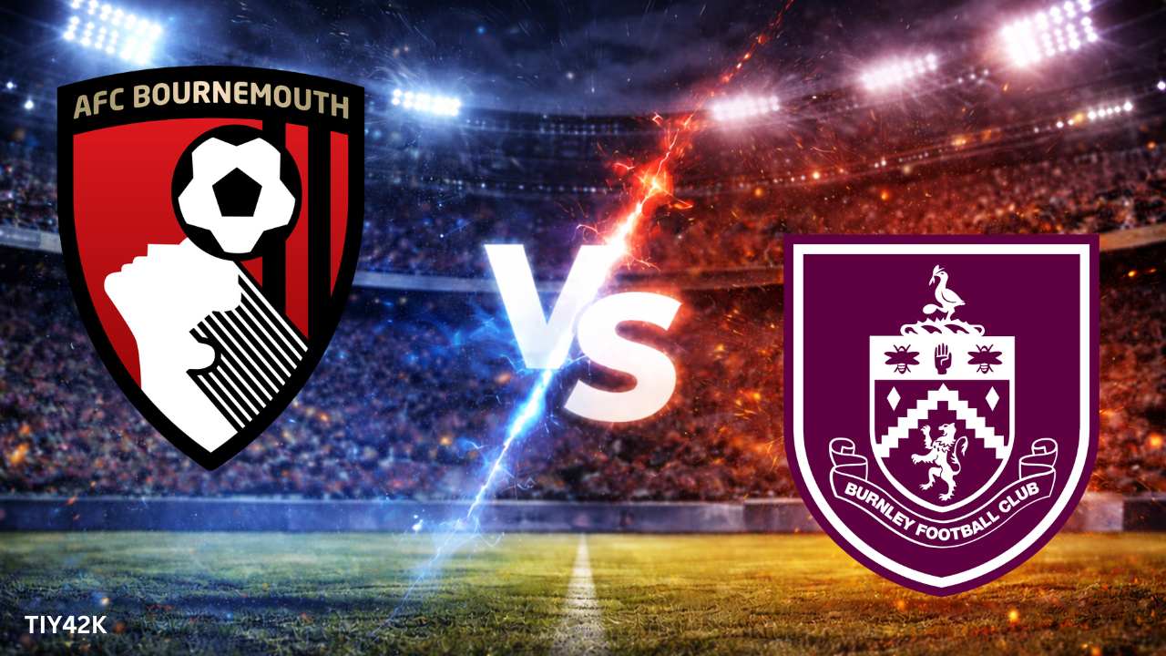 Prediksi Burnley vs Bournemouth Skor, H2H, Line up Susunan Pemain