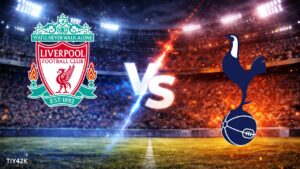 Prediksi Liverpool vs Tottenham Skor, H2H, Lineup Susunan Pemain