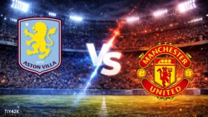 Prediksi Manchester United vs Aston Villa Skor, H2H, Lineup Susunan Pemain