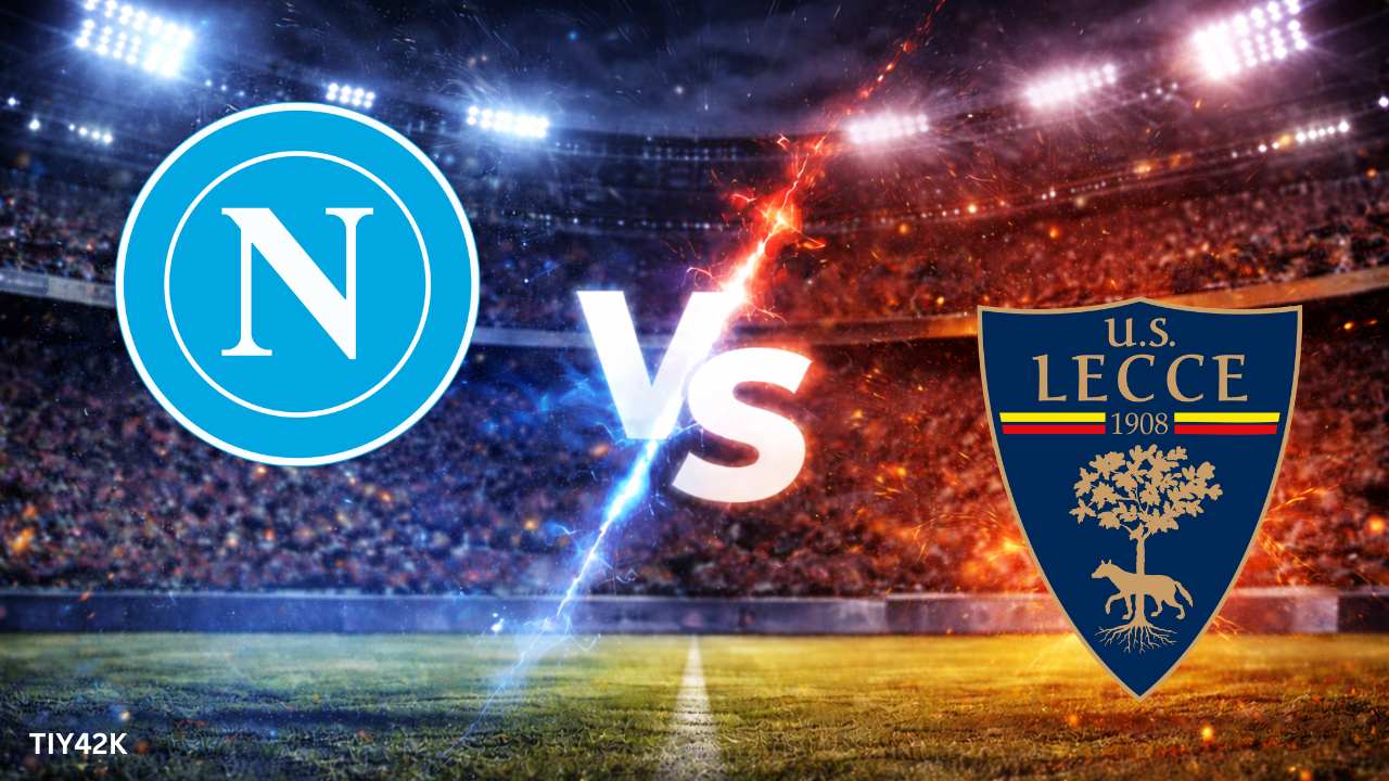 Prediksi Napoli vs Lecce Skor, H2H, Line up Susunan Pemain