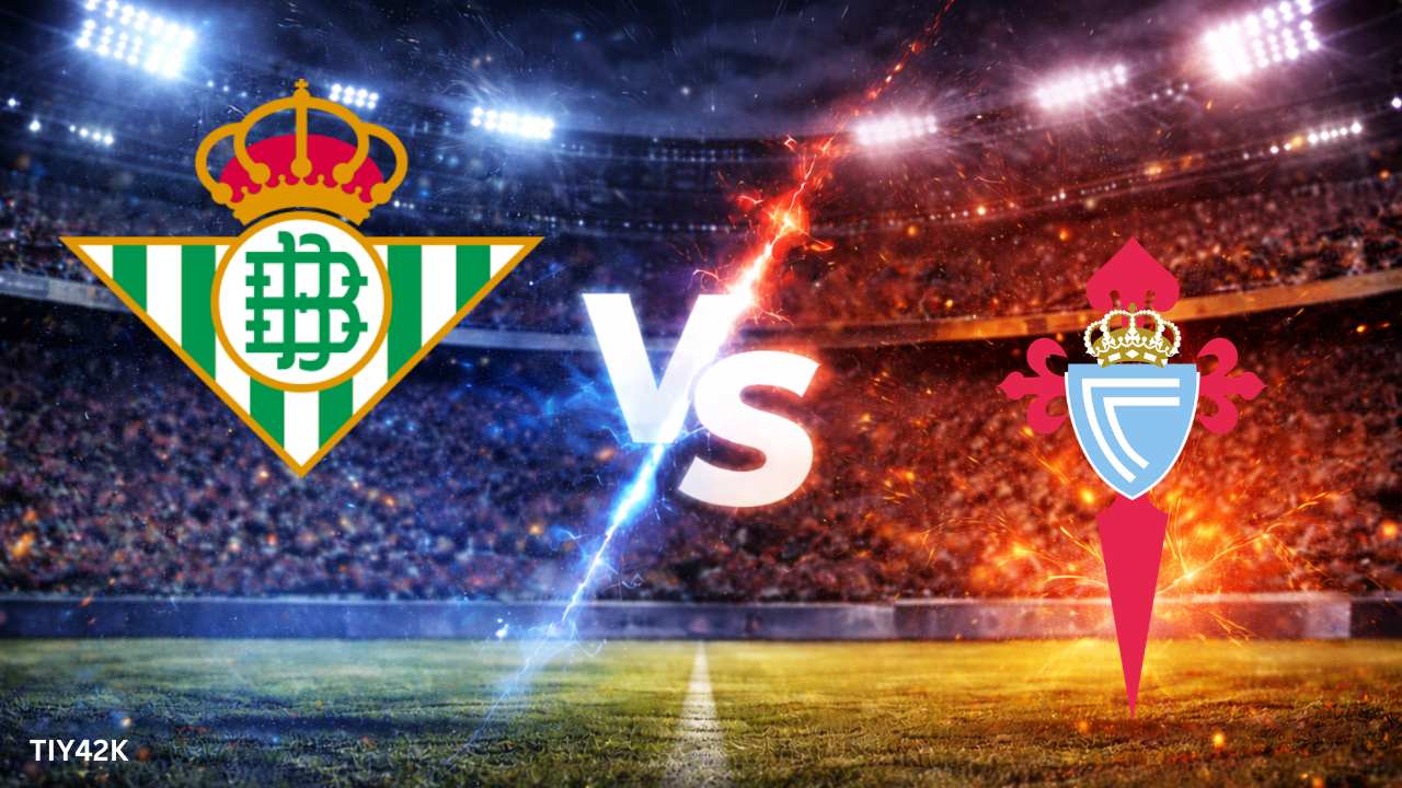 Prediksi Real Betis vs Celta Vigo Skor, H2H, Lineup Susunan Pemain